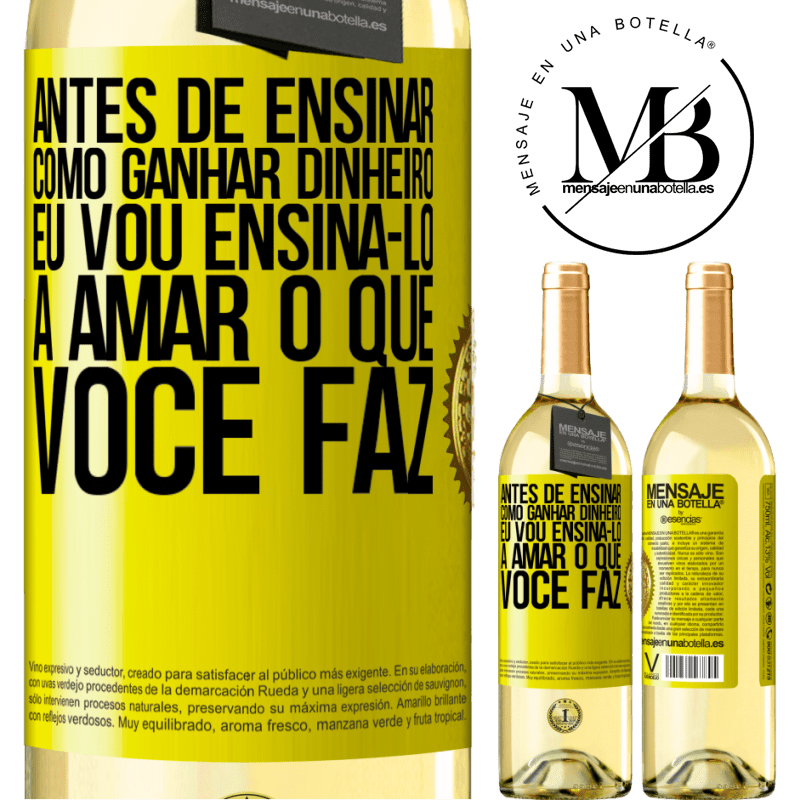 29,95 € Envio grátis | Vinho branco Edição WHITE Antes de ensinar como ganhar dinheiro, eu vou ensiná-lo a amar o que você faz Etiqueta Amarela. Etiqueta personalizável Vinho jovem Colheita 2023 Verdejo