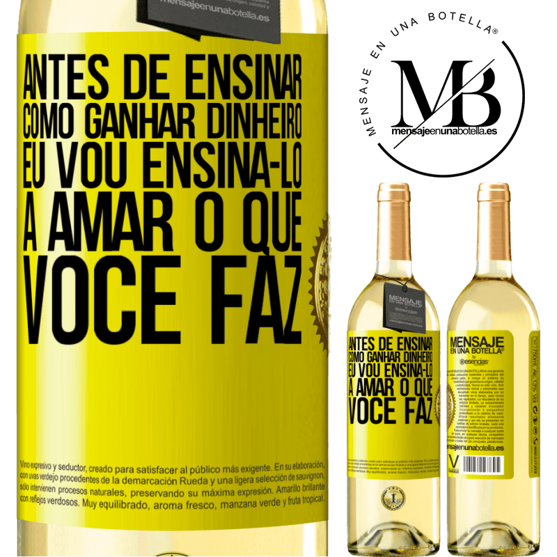 29,95 € Envio grátis | Vinho branco Edição WHITE Antes de ensinar como ganhar dinheiro, eu vou ensiná-lo a amar o que você faz Etiqueta Amarela. Etiqueta personalizável Vinho jovem Colheita 2025 Verdejo