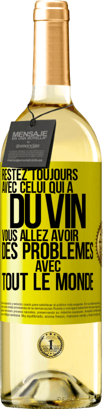 29,95 € | Vin blanc Édition WHITE Restez toujours avec celui qui a du vin. Vous allez avoir des problèmes avec tout le monde Étiquette Jaune. Étiquette personnalisable Vin jeune Récolte 2024 Verdejo