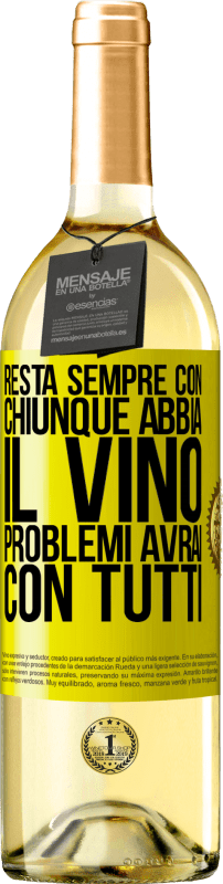 29,95 € | Vino bianco Edizione WHITE Resta sempre con chiunque abbia il vino. Problemi avrai con tutti Etichetta Gialla. Etichetta personalizzabile Vino giovane Raccogliere 2024 Verdejo