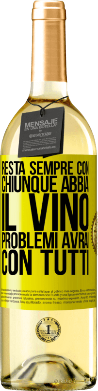 29,95 € Spedizione Gratuita | Vino bianco Edizione WHITE Resta sempre con chiunque abbia il vino. Problemi avrai con tutti Etichetta Gialla. Etichetta personalizzabile Vino giovane Raccogliere 2025 Verdejo