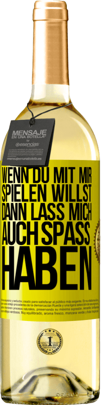 29,95 € | Weißwein WHITE Ausgabe Wenn du mit mir spielen willst, dann lass mich auch Spaß haben Gelbes Etikett. Anpassbares Etikett Junger Wein Ernte 2023 Verdejo