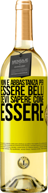 29,95 € Spedizione Gratuita | Vino bianco Edizione WHITE Non è abbastanza per essere belli. Devi sapere come essere Etichetta Gialla. Etichetta personalizzabile Vino giovane Raccogliere 2025 Verdejo
