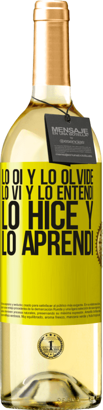 «Lo oí y lo olvidé, lo vi y lo entendí, lo hice y lo aprendí» Edición WHITE
