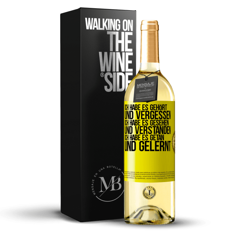 29,95 € Kostenloser Versand | Weißwein WHITE Ausgabe Ich habe es gehört und vergessen, ich habe es gesehen und verstanden, ich habe es getan und gelernt Gelbes Etikett. Anpassbares Etikett Junger Wein Ernte 2023 Verdejo