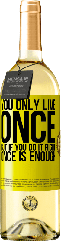 29,95 € | White Wine WHITE Edition You only live once, but if you do it right, once is enough Yellow Label. Customizable label Young wine Harvest 2023 Verdejo