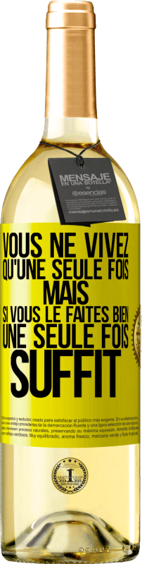 29,95 € Envoi gratuit | Vin blanc Édition WHITE Vous ne vivez qu'une seule fois mais si vous le faites bien une seule fois suffit Étiquette Jaune. Étiquette personnalisable Vin jeune Récolte 2024 Verdejo