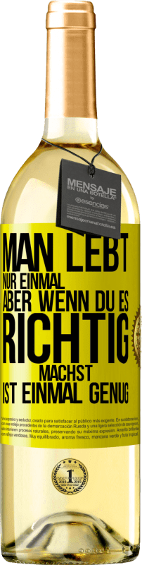 29,95 € | Weißwein WHITE Ausgabe Man lebt nur einmal, aber wenn du es richtig machst, ist einmal genug Gelbes Etikett. Anpassbares Etikett Junger Wein Ernte 2024 Verdejo