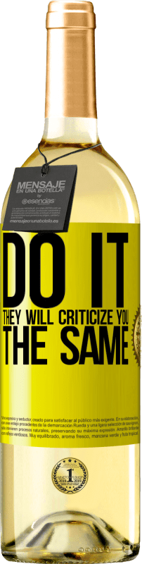 29,95 € Free Shipping | White Wine WHITE Edition DO IT. They will criticize you the same Yellow Label. Customizable label Young wine Harvest 2025 Verdejo