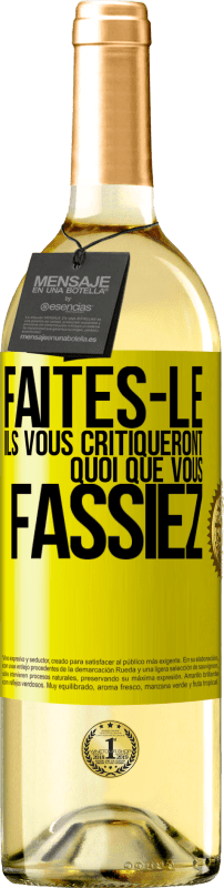 29,95 € | Vin blanc Édition WHITE Faites-le. Ils vous critiqueront quoi que vous fassiez Étiquette Jaune. Étiquette personnalisable Vin jeune Récolte 2024 Verdejo