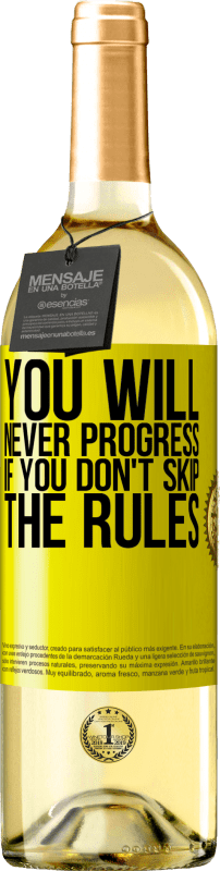 «You will never progress if you don't skip the rules» WHITE Edition