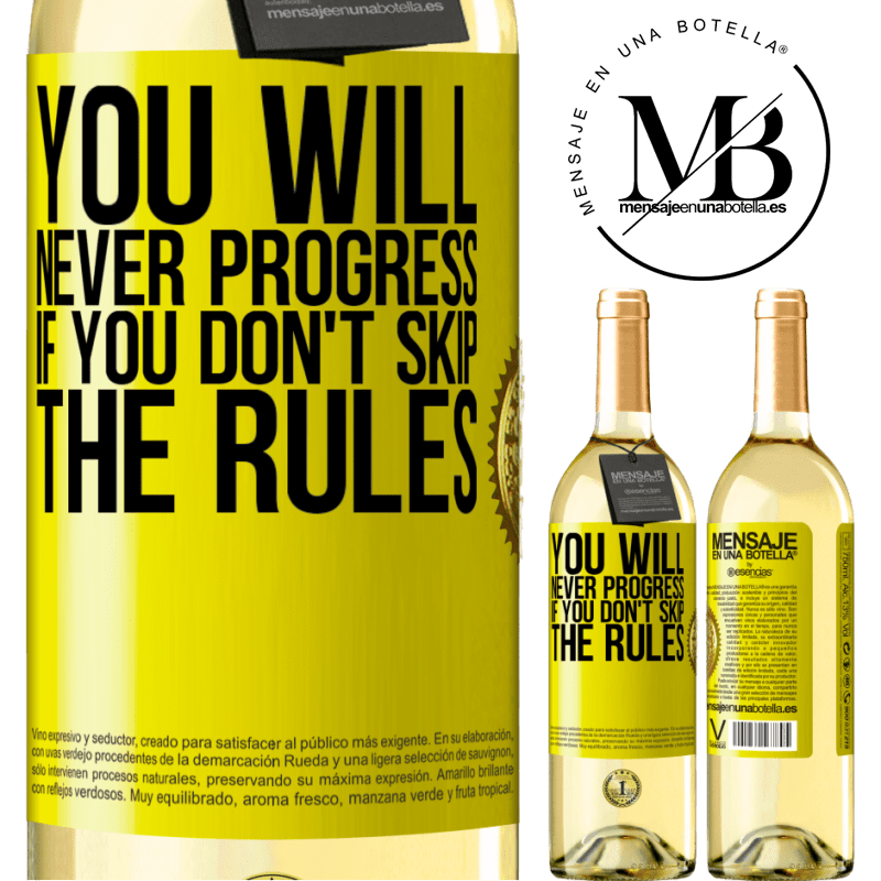 29,95 € Free Shipping | White Wine WHITE Edition You will never progress if you don't skip the rules Yellow Label. Customizable label Young wine Harvest 2022 Verdejo