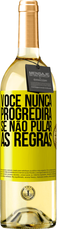 «Você nunca progredirá se não pular as regras» Edição WHITE