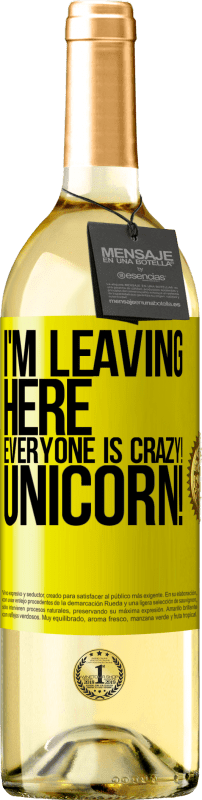 29,95 € | White Wine WHITE Edition I'm leaving here, everyone is crazy! Unicorn! Yellow Label. Customizable label Young wine Harvest 2024 Verdejo