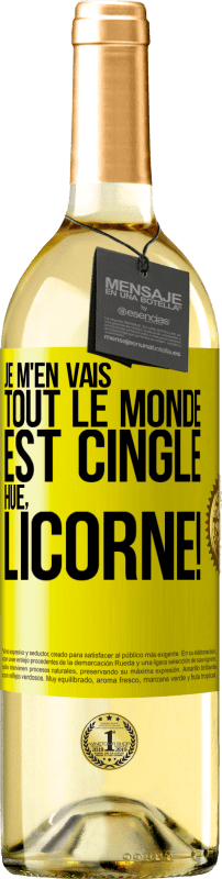 29,95 € | Vin blanc Édition WHITE Je m'en vais, tout le monde est cinglé. Hue, licorne! Étiquette Jaune. Étiquette personnalisable Vin jeune Récolte 2024 Verdejo