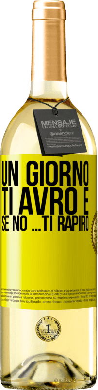 29,95 € | Vino bianco Edizione WHITE Un giorno ti avrò e se no ... ti rapirò Etichetta Gialla. Etichetta personalizzabile Vino giovane Raccogliere 2025 Verdejo