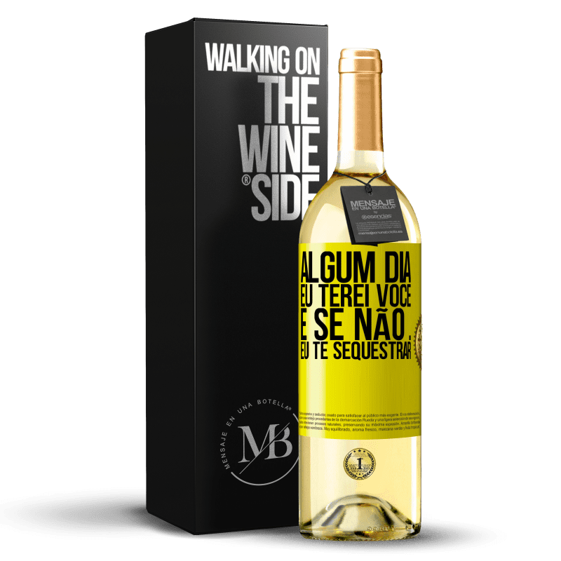 29,95 € Envio grátis | Vinho branco Edição WHITE Algum dia eu terei você, e se não ... eu te sequestrar Etiqueta Amarela. Etiqueta personalizável Vinho jovem Colheita 2024 Verdejo