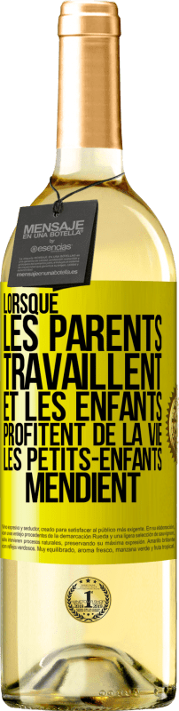 29,95 € | Vin blanc Édition WHITE Lorsque les parents travaillent et les enfants profitent de la vie, les petits-enfants mendient Étiquette Jaune. Étiquette personnalisable Vin jeune Récolte 2025 Verdejo