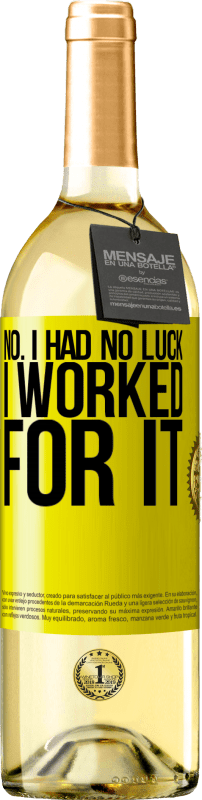 29,95 € Free Shipping | White Wine WHITE Edition No. I had no luck, I worked for it Yellow Label. Customizable label Young wine Harvest 2025 Verdejo