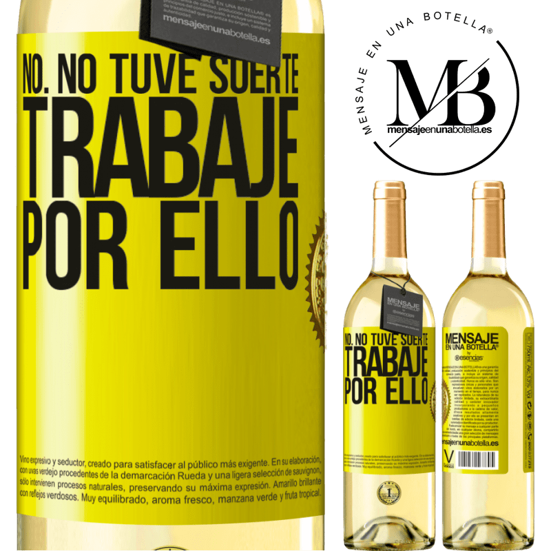 29,95 € Envío gratis | Vino Blanco Edición WHITE No. No tuve suerte, trabajé por ello Etiqueta Amarilla. Etiqueta personalizable Vino joven Cosecha 2024 Verdejo