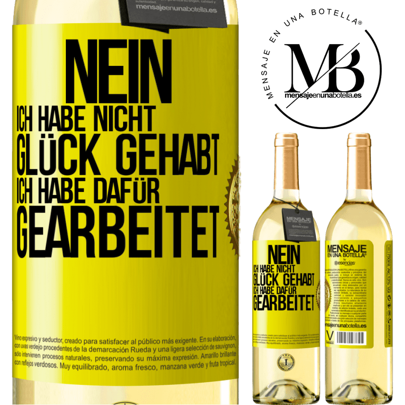 29,95 € Kostenloser Versand | Weißwein WHITE Ausgabe Nein, ich habe nicht Glück gehabt. Ich habe dafür gearbeitet Gelbes Etikett. Anpassbares Etikett Junger Wein Ernte 2024 Verdejo