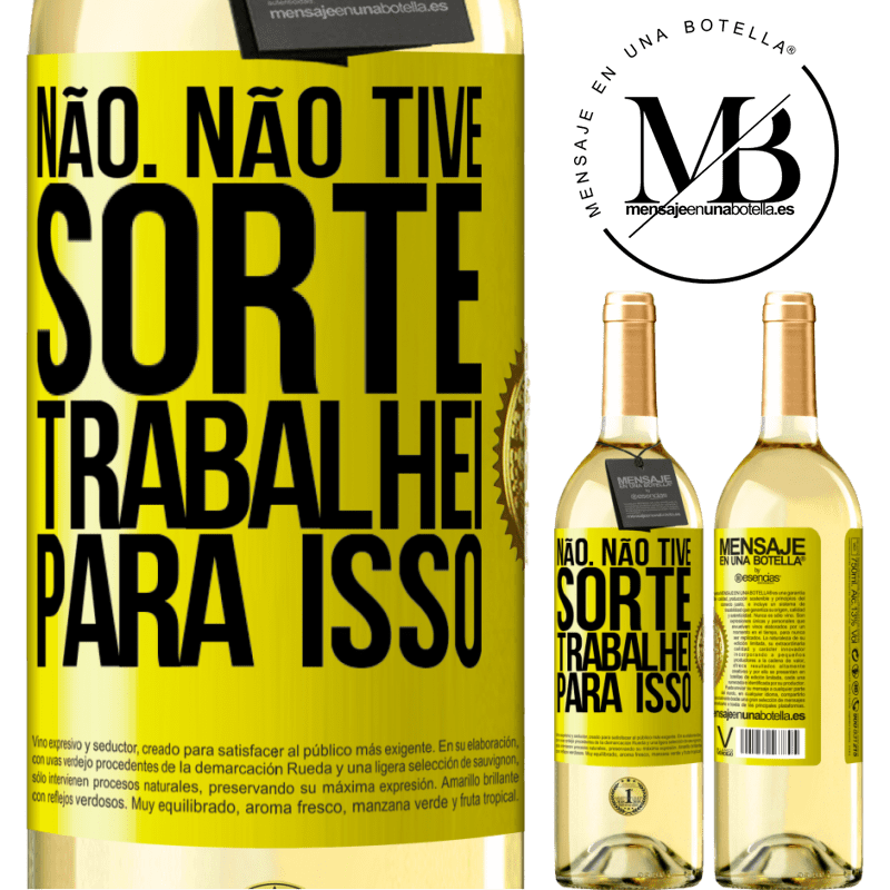 29,95 € Envio grátis | Vinho branco Edição WHITE Não. Não tive sorte, trabalhei para isso Etiqueta Amarela. Etiqueta personalizável Vinho jovem Colheita 2024 Verdejo