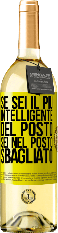 29,95 € Spedizione Gratuita | Vino bianco Edizione WHITE Se sei il più intelligente del posto, sei nel posto sbagliato Etichetta Gialla. Etichetta personalizzabile Vino giovane Raccogliere 2025 Verdejo