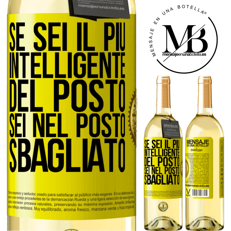 29,95 € Spedizione Gratuita | Vino bianco Edizione WHITE Se sei il più intelligente del posto, sei nel posto sbagliato Etichetta Gialla. Etichetta personalizzabile Vino giovane Raccogliere 2025 Verdejo
