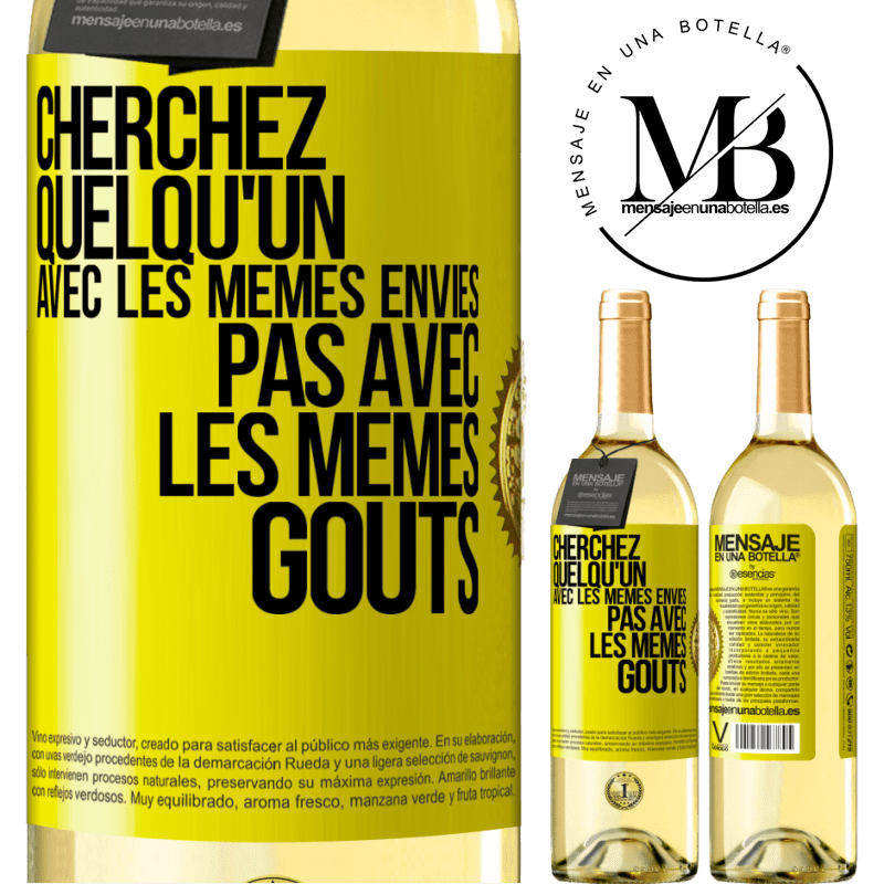 29,95 € Envoi gratuit | Vin blanc Édition WHITE Cherchez quelqu'un avec les mêmes envies pas avec les mêmes goûts Étiquette Jaune. Étiquette personnalisable Vin jeune Récolte 2025 Verdejo