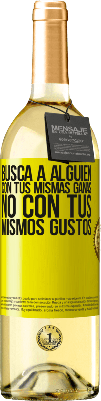 29,95 € Envío gratis | Vino Blanco Edición WHITE Busca a alguien con tus mismas ganas, no con tus mismos gustos Etiqueta Amarilla. Etiqueta personalizable Vino joven Cosecha 2025 Verdejo