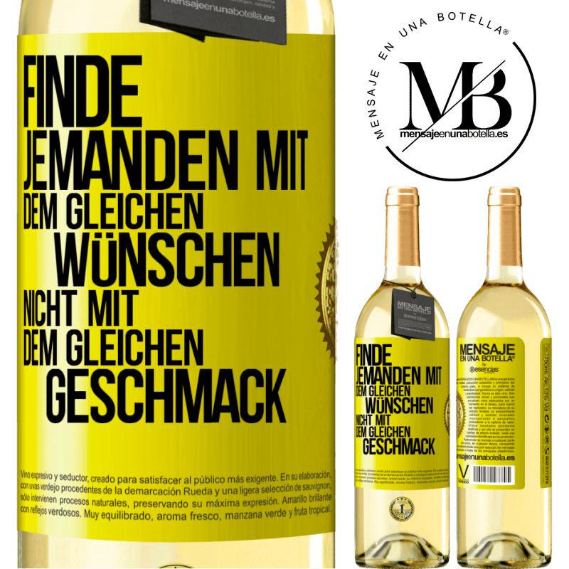 29,95 € Kostenloser Versand | Weißwein WHITE Ausgabe Finde jemanden mit dem gleichen Wünschen, nicht mit dem gleichen Geschmack Gelbes Etikett. Anpassbares Etikett Junger Wein Ernte 2025 Verdejo