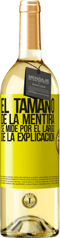 29,95 € | Vino Blanco Edición WHITE El tamaño de la mentira se mide por el largo de la explicación Etiqueta Amarilla. Etiqueta personalizable Vino joven Cosecha 2024 Verdejo