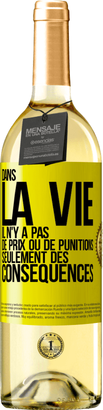 29,95 € | Vin blanc Édition WHITE Dans la vie il n'y a pas de prix ou de punitions. Seulement des conséquences Étiquette Jaune. Étiquette personnalisable Vin jeune Récolte 2024 Verdejo