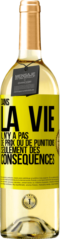 29,95 € | Vin blanc Édition WHITE Dans la vie il n'y a pas de prix ou de punitions. Seulement des conséquences Étiquette Jaune. Étiquette personnalisable Vin jeune Récolte 2025 Verdejo