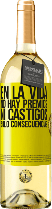 29,95 € | Vino Blanco Edición WHITE En la vida no hay premios ni castigos. Sólo consecuencias Etiqueta Amarilla. Etiqueta personalizable Vino joven Cosecha 2023 Verdejo