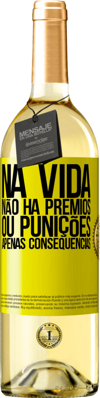 Envio grátis | Vinho branco Edição WHITE Na vida não há prêmios ou punições. Apenas consequências Etiqueta Amarela. Etiqueta personalizável Vinho jovem Colheita 2023 Verdejo