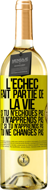 Envoi gratuit | Vin blanc Édition WHITE L'échec fait partie de la vie. Si tu n'échoues pas tu n'apprends pas et si tu n'apprends pas tu ne changes pas Étiquette Jaune. Étiquette personnalisable Vin jeune Récolte 2023 Verdejo