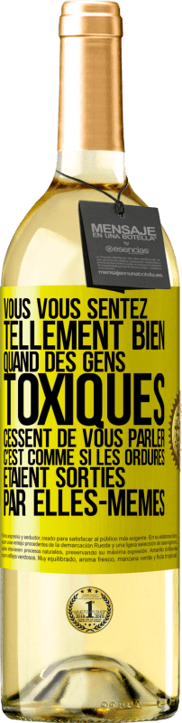 29,95 € | Vin blanc Édition WHITE Vous vous sentez tellement bien quand des gens toxiques cessent de vous parler. C'est comme si les ordures étaient sorties par e Étiquette Jaune. Étiquette personnalisable Vin jeune Récolte 2024 Verdejo