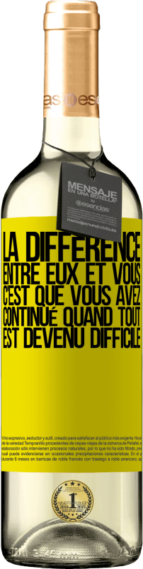 29,95 € | Vin blanc Édition WHITE La différence entre eux et vous, c'est que vous avez continué quand tout est devenu difficile Étiquette Jaune. Étiquette personnalisable Vin jeune Récolte 2024 Verdejo