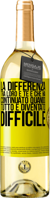 Spedizione Gratuita | Vino bianco Edizione WHITE La differenza tra loro e te è che hai continuato quando tutto è diventato difficile Etichetta Gialla. Etichetta personalizzabile Vino giovane Raccogliere 2023 Verdejo