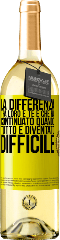 29,95 € | Vino bianco Edizione WHITE La differenza tra loro e te è che hai continuato quando tutto è diventato difficile Etichetta Gialla. Etichetta personalizzabile Vino giovane Raccogliere 2025 Verdejo