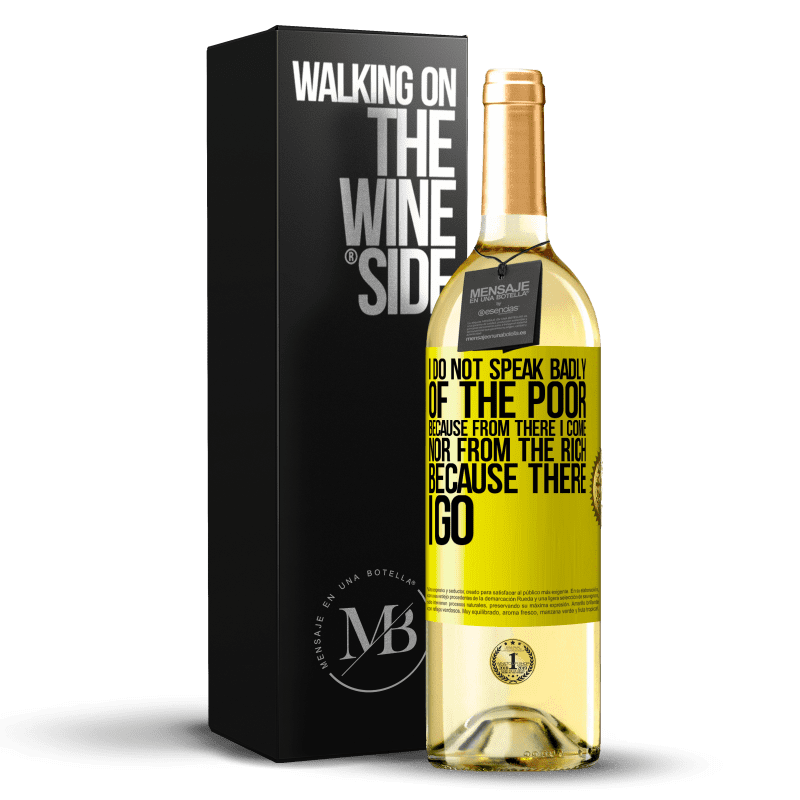 29,95 € Free Shipping | White Wine WHITE Edition I do not speak badly of the poor, because from there I come, nor from the rich, because there I go Yellow Label. Customizable label Young wine Harvest 2023 Verdejo