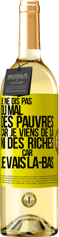 29,95 € | Vin blanc Édition WHITE Je ne dis pas du mal des pauvres car je viens de là, ni des riches car je vais là-bas Étiquette Jaune. Étiquette personnalisable Vin jeune Récolte 2025 Verdejo