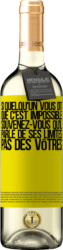 «Si quelqu'un vous dit que c'est impossible, souvenez-vous qu'il parle de ses limites, pas des vôtres» Édition WHITE