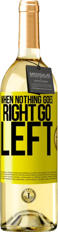 «When nothing goes right, go left» WHITEエディション