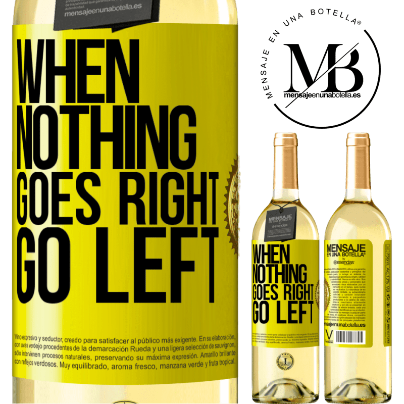 29,95 € Free Shipping | White Wine WHITE Edition When nothing goes right, go left Yellow Label. Customizable label Young wine Harvest 2022 Verdejo