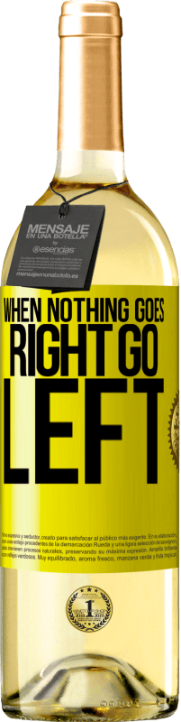 29,95 € Envoi gratuit | Vin blanc Édition WHITE When nothing goes right, go left Étiquette Jaune. Étiquette personnalisable Vin jeune Récolte 2024 Verdejo