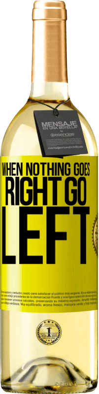 «When nothing goes right, go left» WHITE Ausgabe