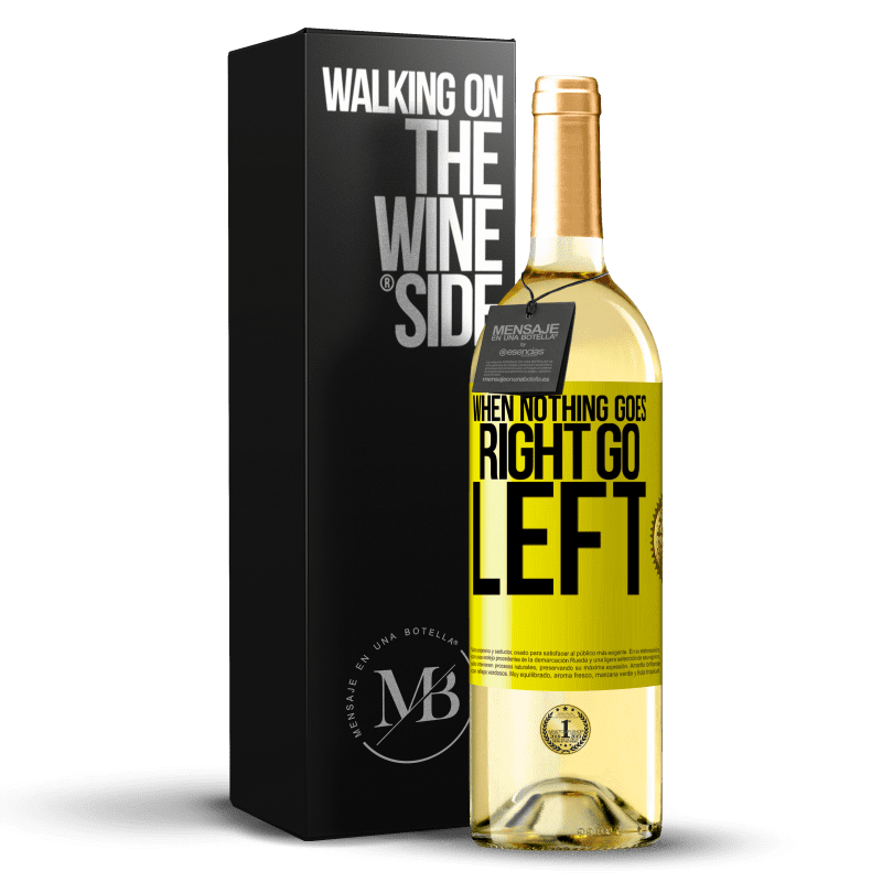 29,95 € Kostenloser Versand | Weißwein WHITE Ausgabe When nothing goes right, go left Gelbes Etikett. Anpassbares Etikett Junger Wein Ernte 2024 Verdejo