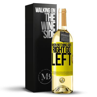 «When nothing goes right, go left» Edizione WHITE